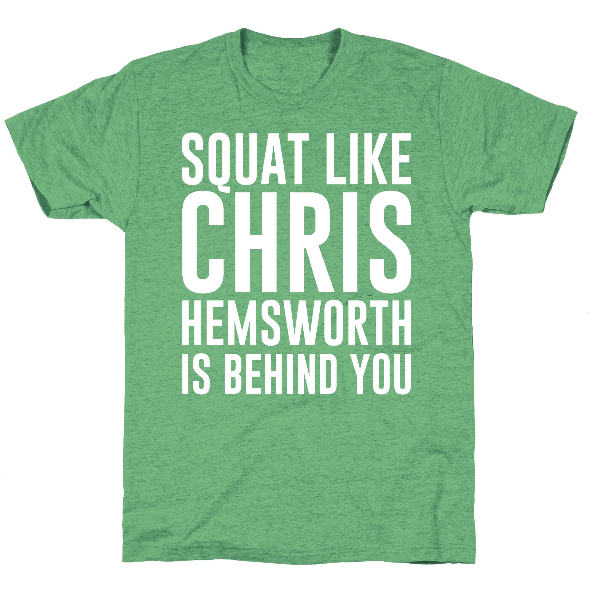 Squat Like Chris Hemsworth is Behind You White Print Unisex Triblend Tee